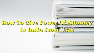 Granting Power Of Attorney From The Us To India The Franklin Law