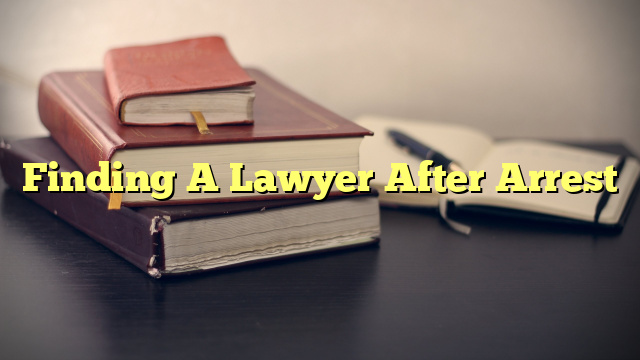 Finding A Lawyer After Arrest