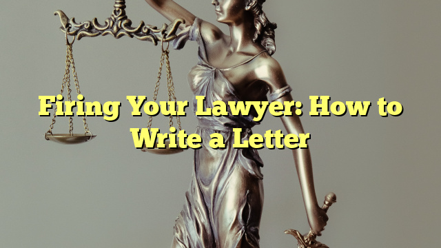 Firing Your Lawyer: How to Write a Letter