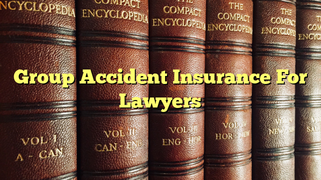 Group Accident Insurance For Lawyers
