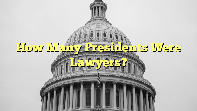 How Many Presidents Were Lawyers?