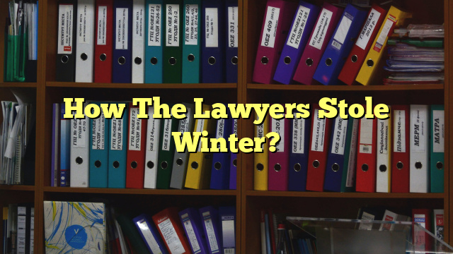 How The Lawyers Stole Winter?