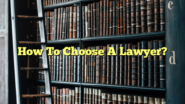 How To Choose A Lawyer?