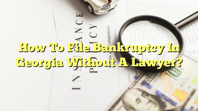 How To File Bankruptcy In Georgia Without A Lawyer?