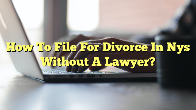How To File For Divorce In Nys Without A Lawyer?