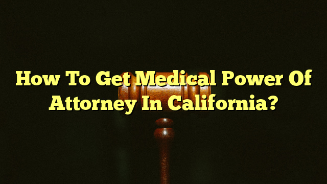 obtaining-medical-poa-in-california-the-franklin-law