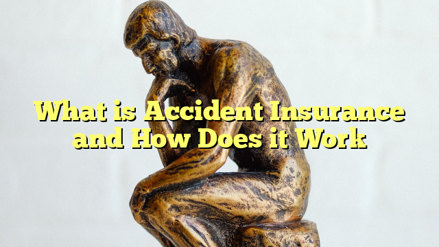 What is Accident Insurance and How Does it Work - The Franklin Law