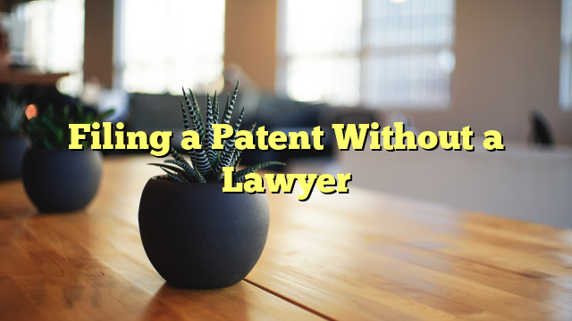 Filing a Patent Without a Lawyer