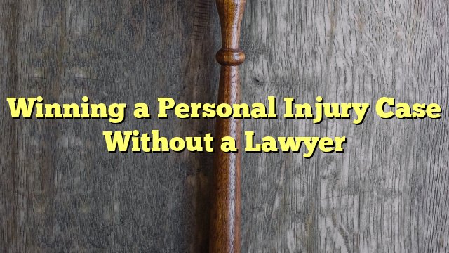 Winning a Personal Injury Case Without a Lawyer