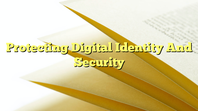 Protecting Digital Identity And Security