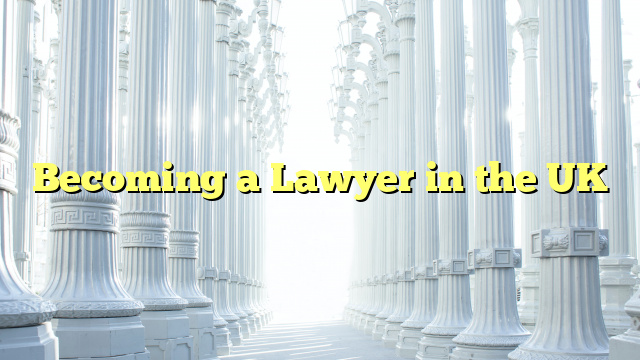 Becoming a Lawyer in the UK