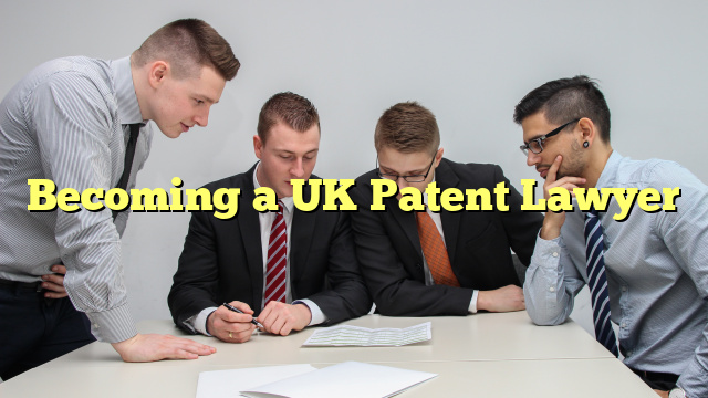 Becoming a UK Patent Lawyer