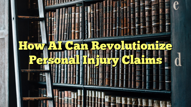 How AI Can Revolutionize Personal Injury Claims