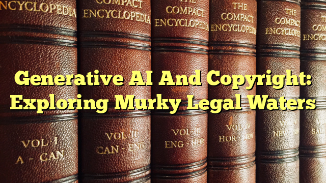 Generative AI And Copyright: Exploring Murky Legal Waters