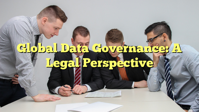 Global Data Governance: A Legal Perspective