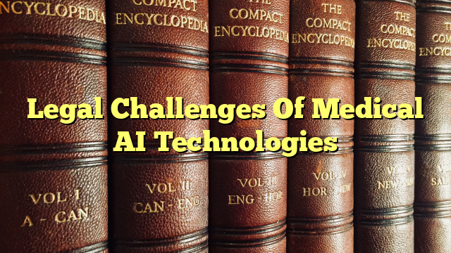 Legal Challenges Of Medical AI Technologies