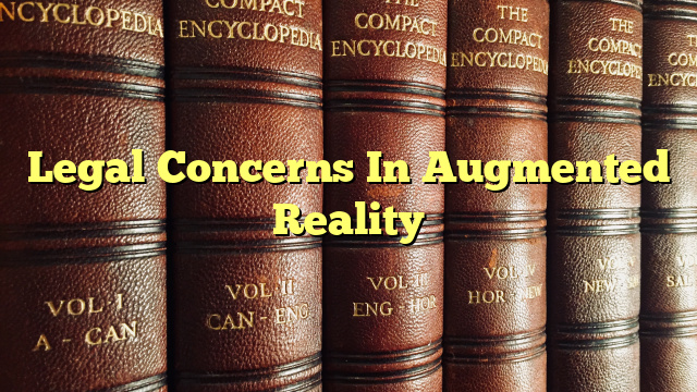 Legal Concerns In Augmented Reality