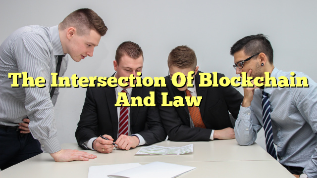 The Intersection Of Blockchain And Law