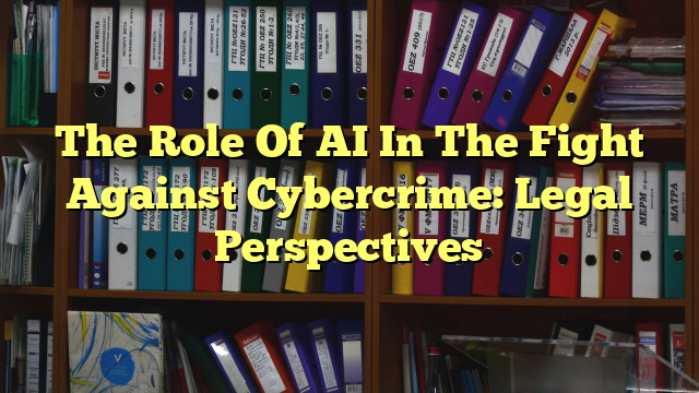 The Role Of AI In The Fight Against Cybercrime: Legal Perspectives